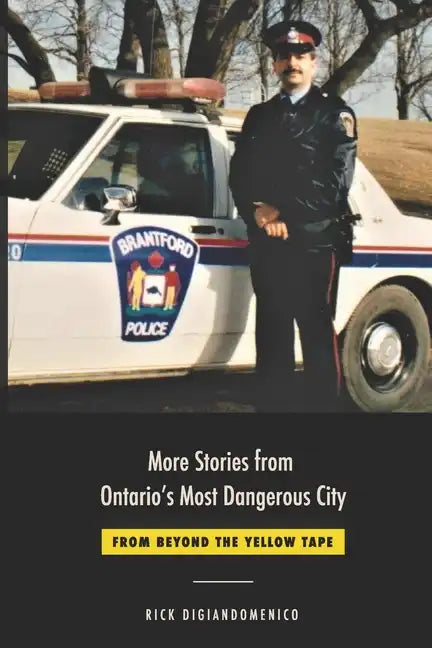 More Stories from Ontario's Most Dangerous City: From Beyond The Yellow Tape - Paperback