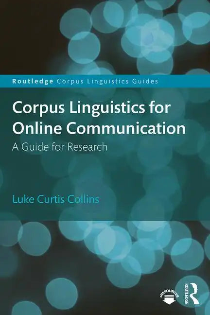 Corpus Linguistics for Online Communication: A Guide for Research - Paperback