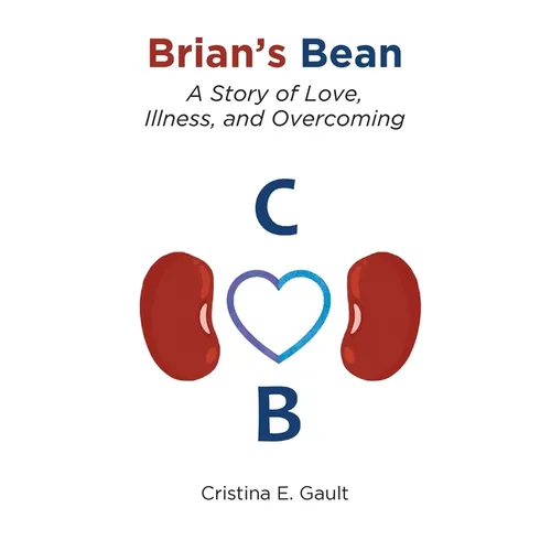Brian's Bean: A Story of Love, Illness, and Overcoming - Paperback