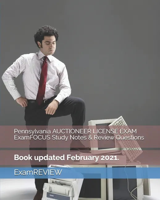 Pennsylvania AUCTIONEER LICENSE EXAM ExamFOCUS Study Notes & Review Questions - Paperback
