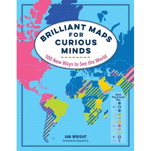 Brilliant Maps for Curious Minds: 100 New Ways to See the World - Hardcover