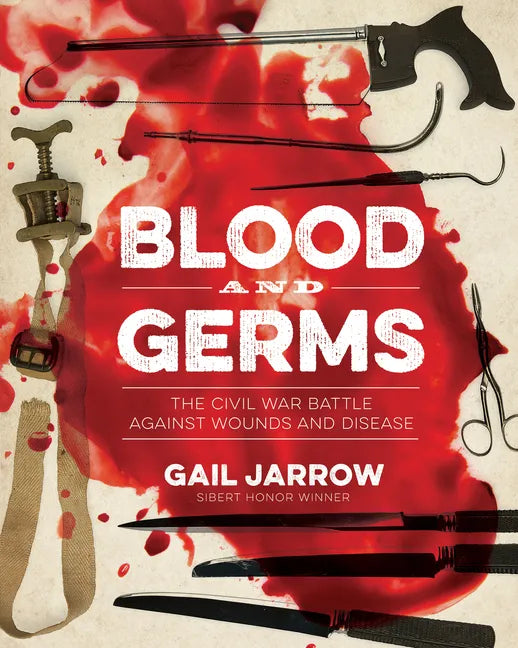 Blood and Germs: The Civil War Battle Against Wounds and Disease - Hardcover