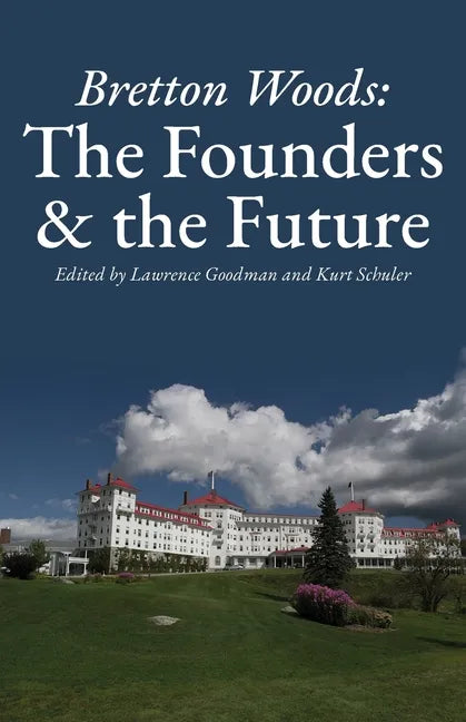 Bretton Woods: The Founders and the Future - Paperback