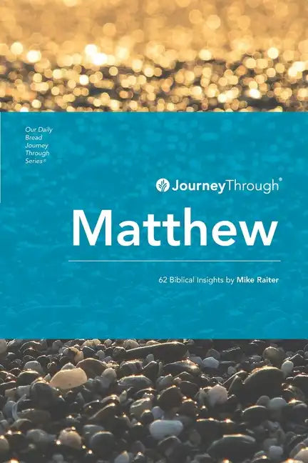 Journey Through Matthew: 62 Biblical Insights by Mike Raiter - Paperback
