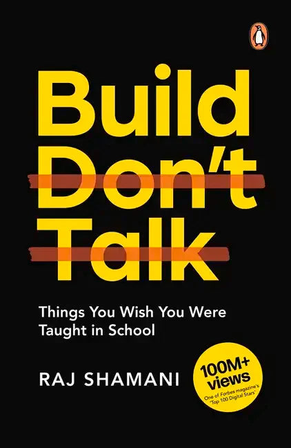 Build, Don't Talk: Things You Wish You Were Taught in School - Paperback
