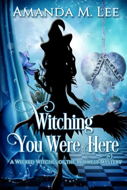 Witching You Were Here: A Wicked Witches of the Midwest Mystery - Paperback