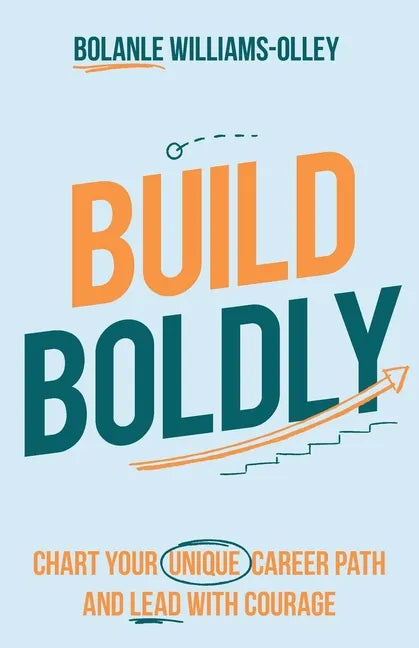Build Boldly: Chart your unique career path and lead with courage - Paperback
