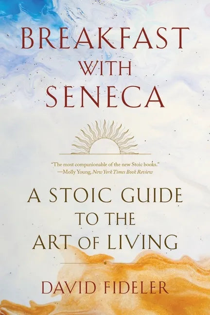 Breakfast with Seneca: A Stoic Guide to the Art of Living - Paperback