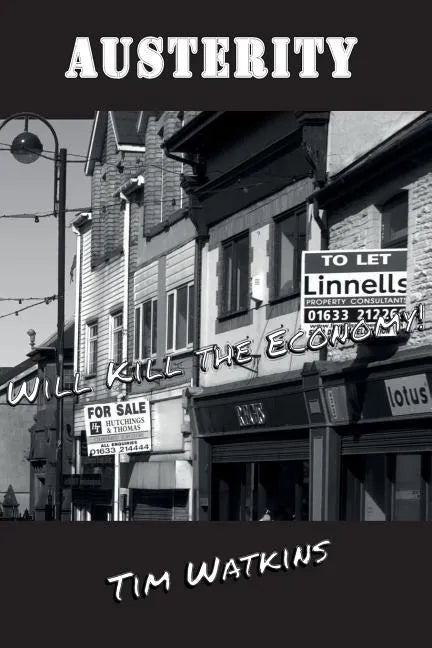 Austerity: Will Kill The Economy - Paperback