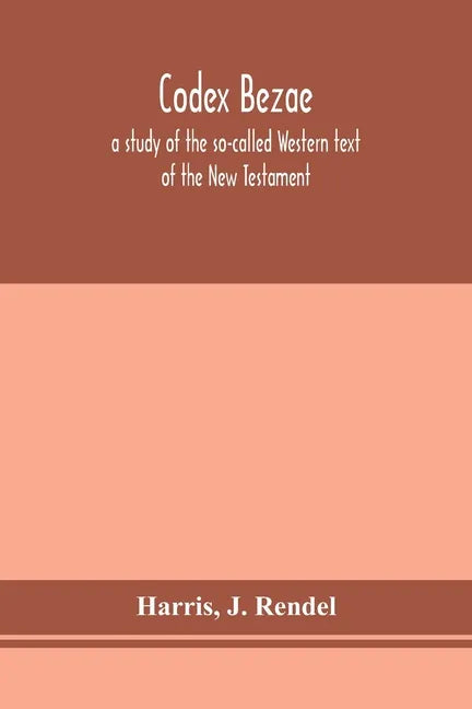 Codex Bezae: a study of the so-called Western text of the New Testament - Paperback