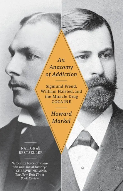 An Anatomy of Addiction: Sigmund Freud, William Halsted, and the Miracle Drug Cocaine - Paperback