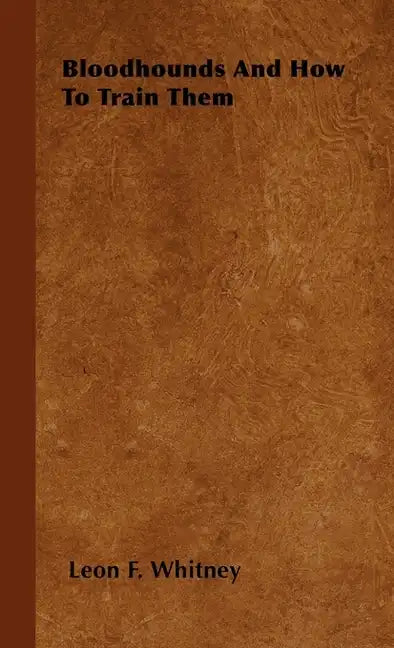 Bloodhounds And How To Train Them - Paperback