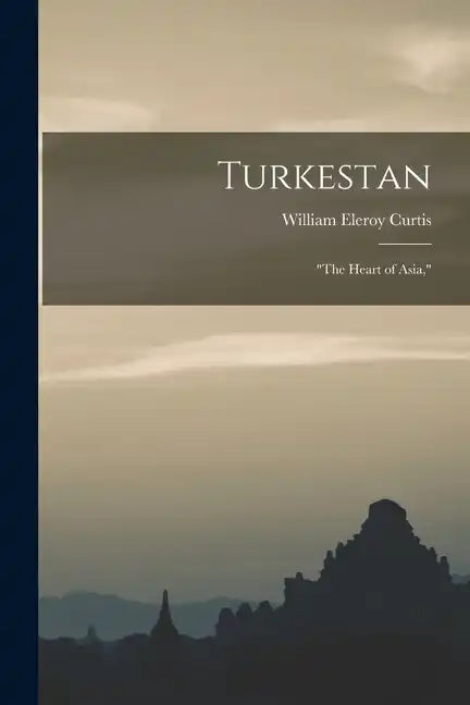 Turkestan: "the Heart of Asia," - Paperback