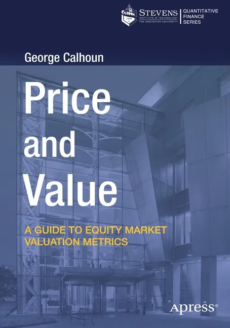 Price and Value: A Guide to Equity Market Valuation Metrics - Paperback