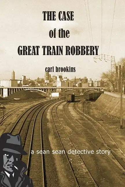 The Case of the Great Train Robbery: A Sean Sean PI Mystery - Paperback