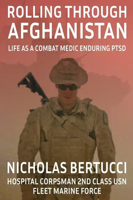 Rolling Through Afghanistan: Life as a Combat Medic Enduring PTSD - Paperback