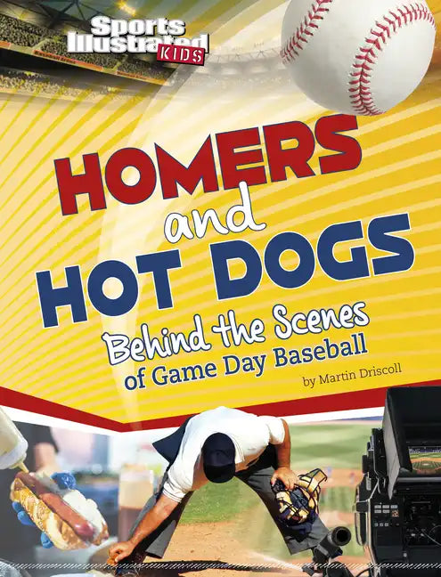 Homers and Hot Dogs: Behind the Scenes of Game Day Baseball - Hardcover
