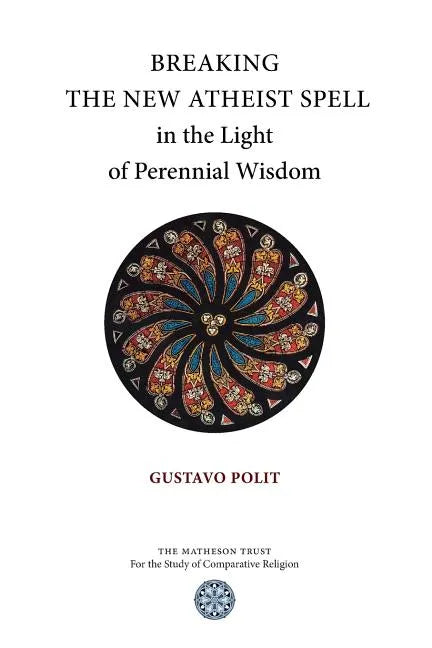 Breaking the New Atheist Spell in the Light of Perennial Wisdom - Paperback