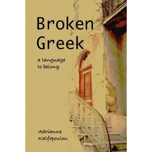 Broken Greek -- A Language to Belong - Paperback