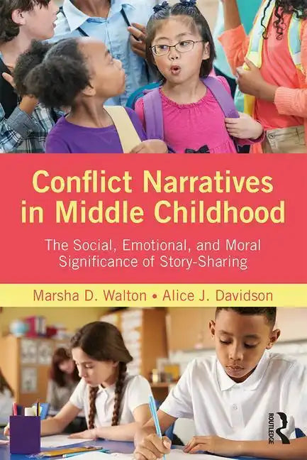 Conflict Narratives in Middle Childhood: The Social, Emotional, and Moral Significance of Story-Sharing - Paperback