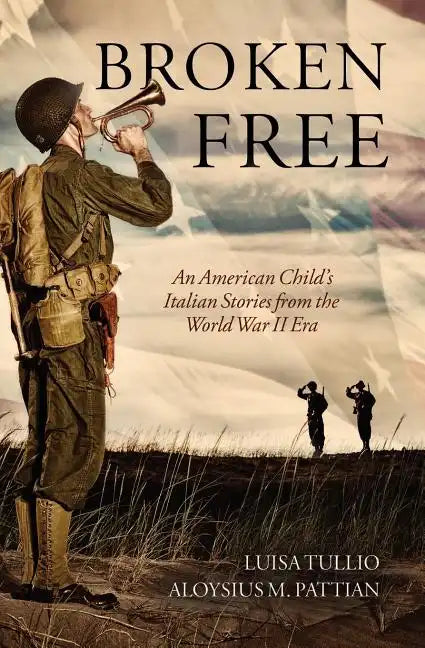 Broken Free: An American Child's Italian Stories from the World War II Era - Paperback