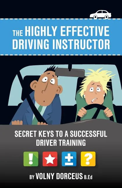The highly effective driving instructor: Secret keys to a successful driver training - Paperback