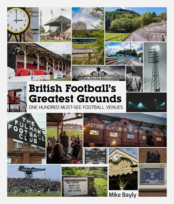 British Football's Greatest Grounds: One Hundred Must-See Football Venues - Hardcover