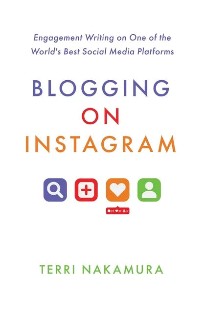 Blogging on Instagram: Engagement Writing on One of the World's Best Social Media Platforms - Paperback