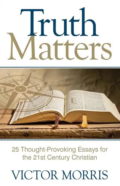 Truth Matters: 25 Thought-Provoking Essays for 21st Century Christians - Paperback