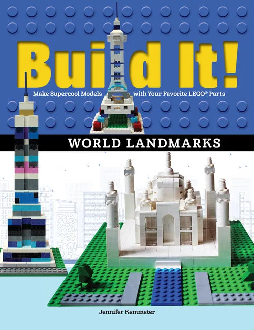 Build It! World Landmarks: Make Supercool Models with Your Favorite Lego(r) Parts - Paperback