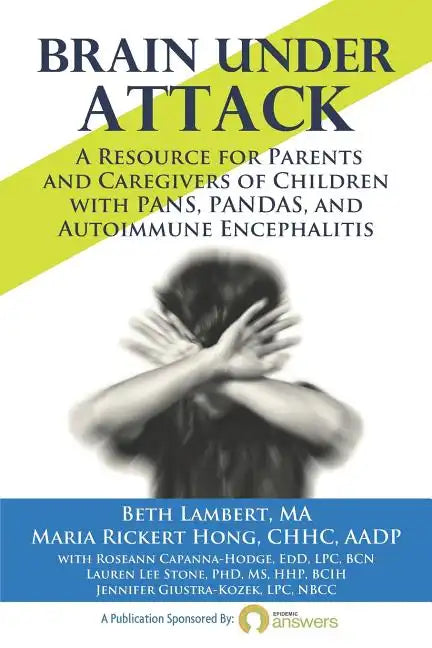 Brain Under Attack: A Resource for Parents and Caregivers of Children with PANS, PANDAS, and Autoimmune Encephalitis - Paperback