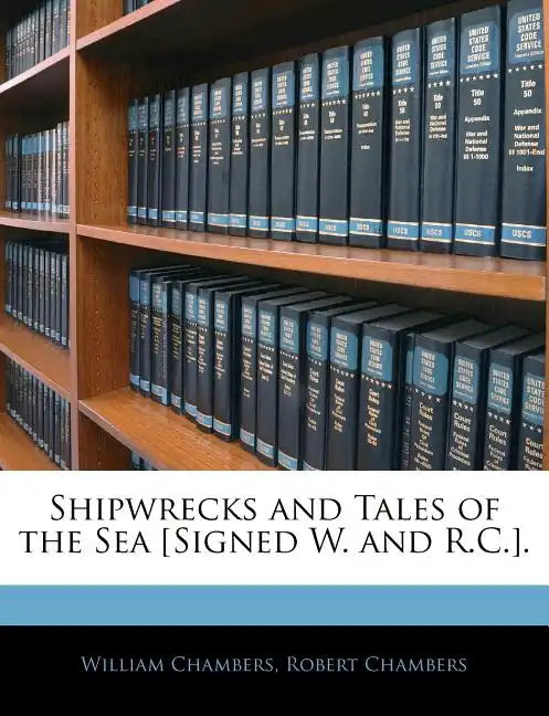 Shipwrecks and Tales of the Sea [Signed W. and R.C.]. - Paperback