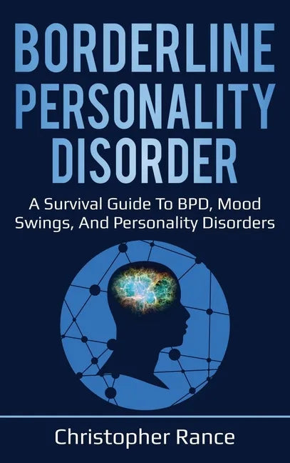 Borderline Personality Disorder: A survival guide to BPD, mood swings, and personality disorders - Hardcover