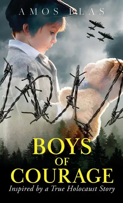 Boys of Courage: A WW2 Historical Novel, Based on a True Story of a Jewish Holocaust Survivor - Hardcover