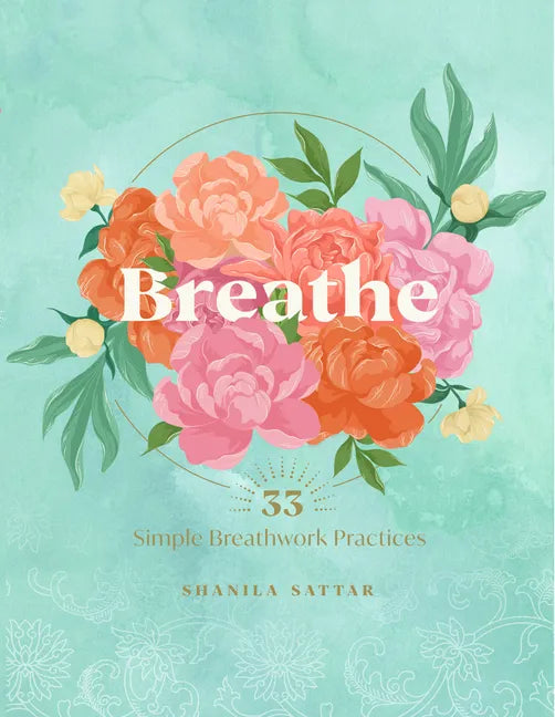 Breathe: 33 Simple Breathwork Practices - Hardcover