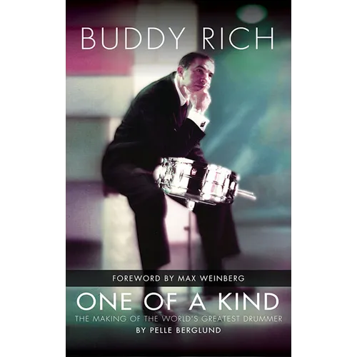 Buddy Rich: One of a Kind: The Making of the World's Greatest Drummer - Hardcover