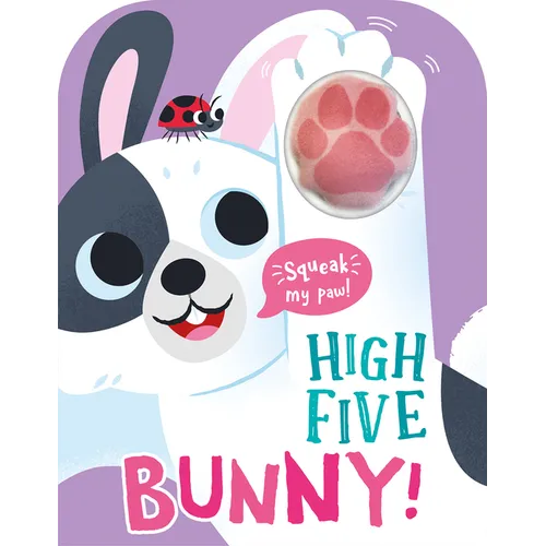 High Five Bunny! a Count-And-Squeak Book - Board Book