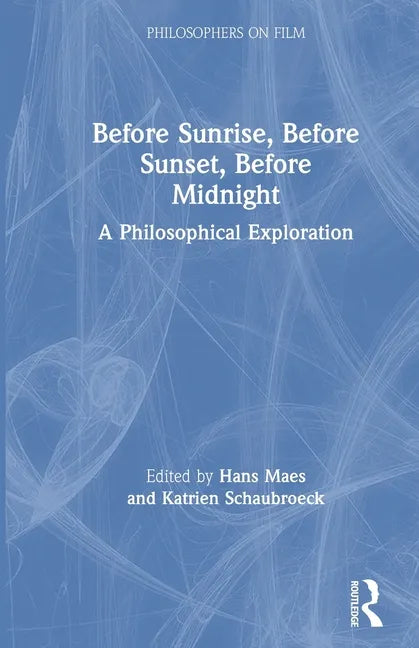 Before Sunrise, Before Sunset, Before Midnight: A Philosophical Exploration - Paperback