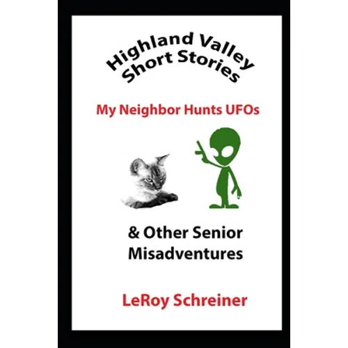 Highland Valley Short Stories: My Neighbor Hunts UFOs & Other Senior Misadventures - Paperback
