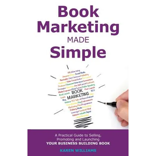 Book Marketing Made Simple: A Practical Guide to Selling, Promoting and Launching Your Business Book - Paperback
