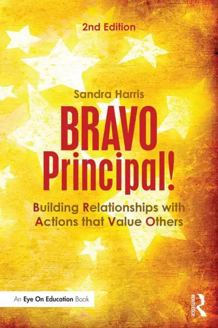 BRAVO Principal!: Building Relationships with Actions that Value Others - Paperback