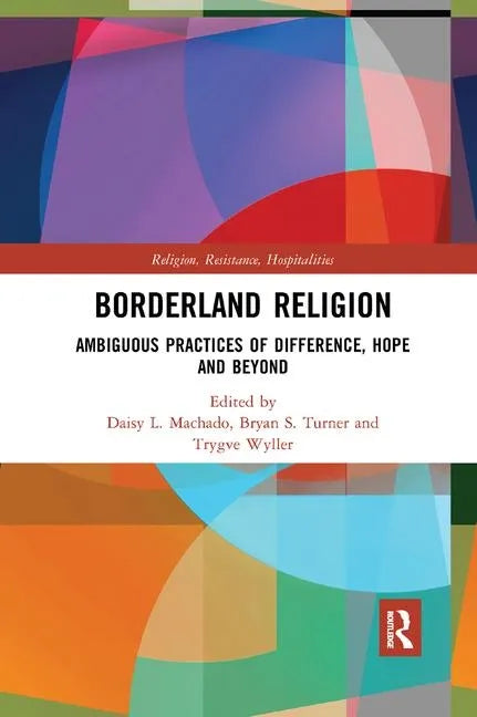 Borderland Religion: Ambiguous Practices of Difference, Hope and Beyond - Paperback