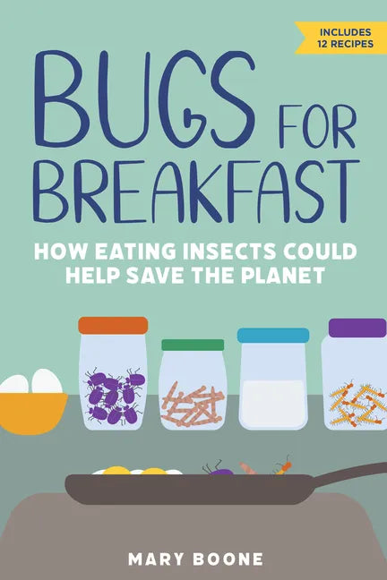 Bugs for Breakfast: How Eating Insects Could Help Save the Planet - Paperback
