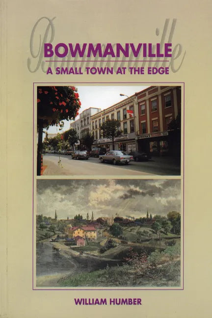 Bowmanville: A Small Town at the Edge - Paperback