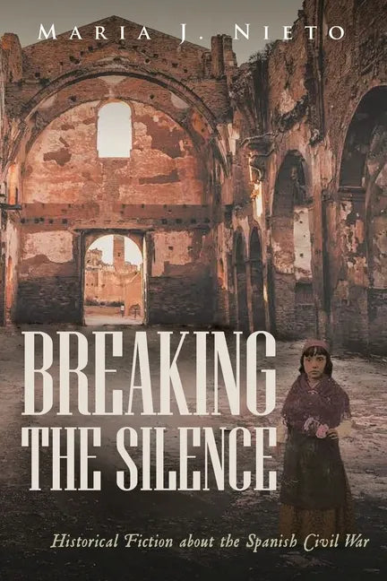 Breaking the Silence: Historical Fiction about the Spanish Civil War - Paperback