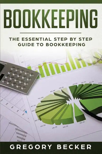 Bookkeeping: The Essential Step by Step Guide to Bookkeeping - Paperback