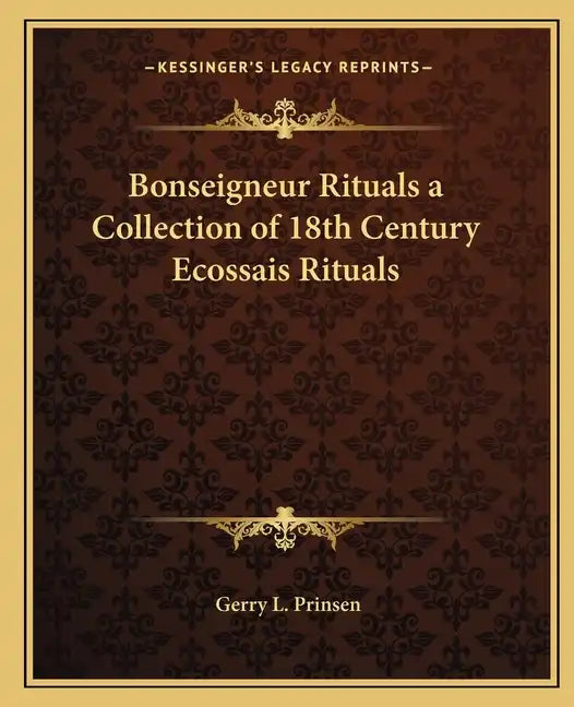 Bonseigneur Rituals a Collection of 18th Century Ecossais Rituals - Paperback