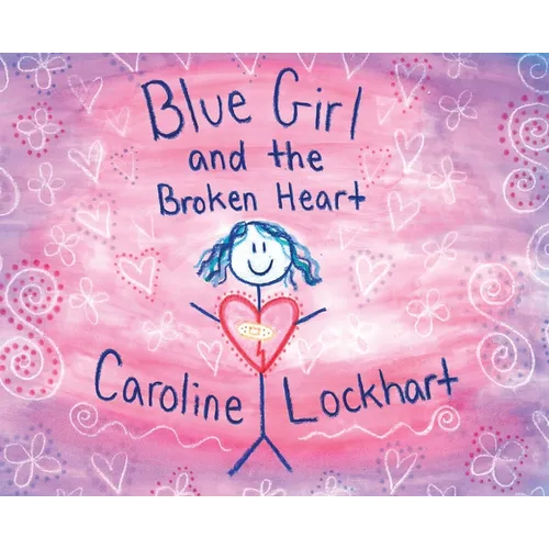 Blue Girl and the Broken Heart - Hardcover