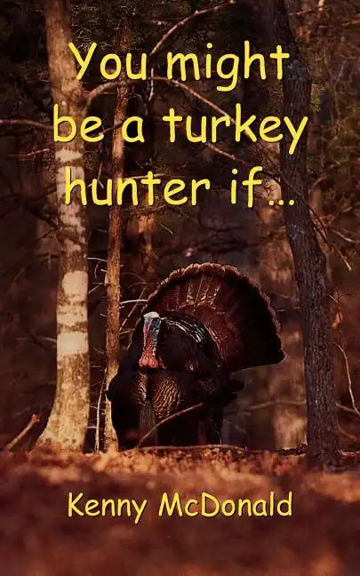 You Might Be a Turkey Hunter If... - Paperback