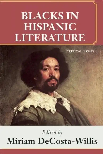 Blacks in Hispanic Literature: Critical Essays - Paperback
